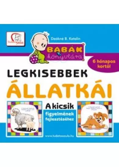 Legkisebbek állatkái - Kicsik figyelmének fejlesztéséhez 6 hónapos kortól /Babák könyvtára