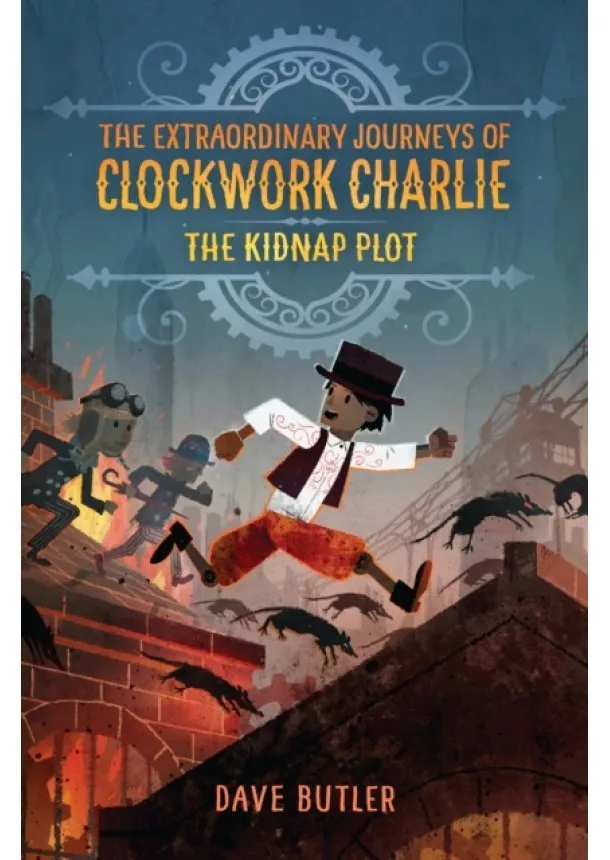 Dave Butler - Kidnap Plot : The Extraordinary Journeys of Clockwork Charlie