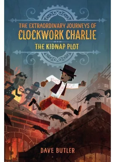Kidnap Plot : The Extraordinary Journeys of Clockwork Charlie