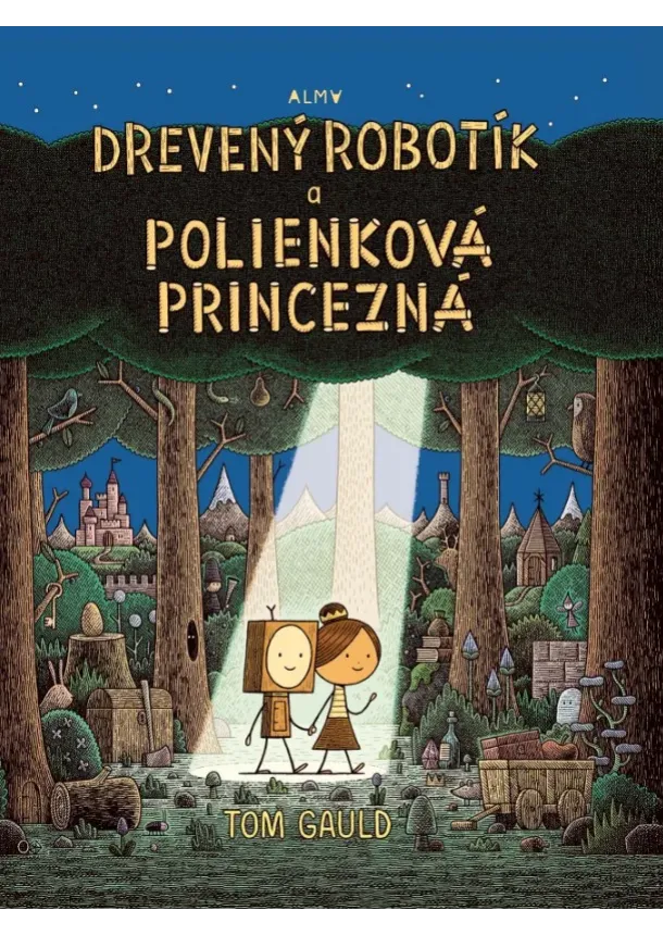 Tom Gauld - Drevený robotík a polienková princezná