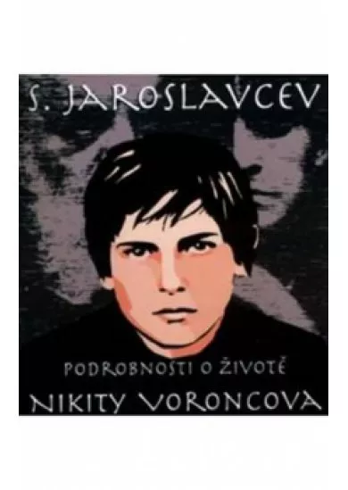 Podrobnosti o životě Nikity Voroncova