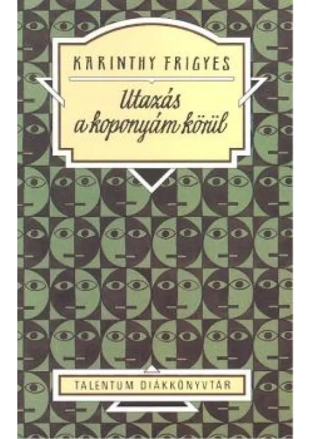 Karinthy Frigyes - Utazás a koponyám körül /Diák