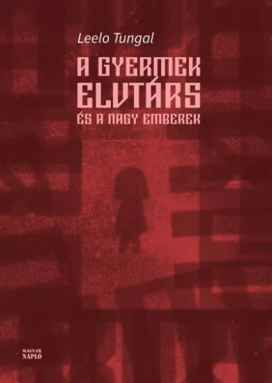 A gyermek elvtárs és a nagy emberek - Még egy történet a boldog gyermekkorból