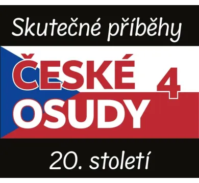 České Osudy 4:  Skutečné Příběhy 20. Století (číta Franková Jana, Munzarová Bára, Táborský Miroslav, - 5CD