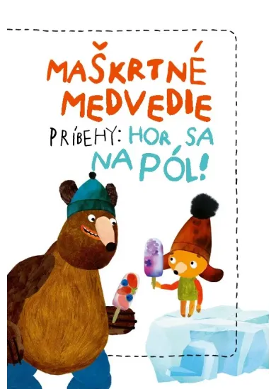 Maškrtné medvedie príbehy: Hor sa na pól!
