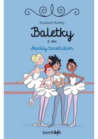 Baletky 6.diel - Navždy tanečníkom
