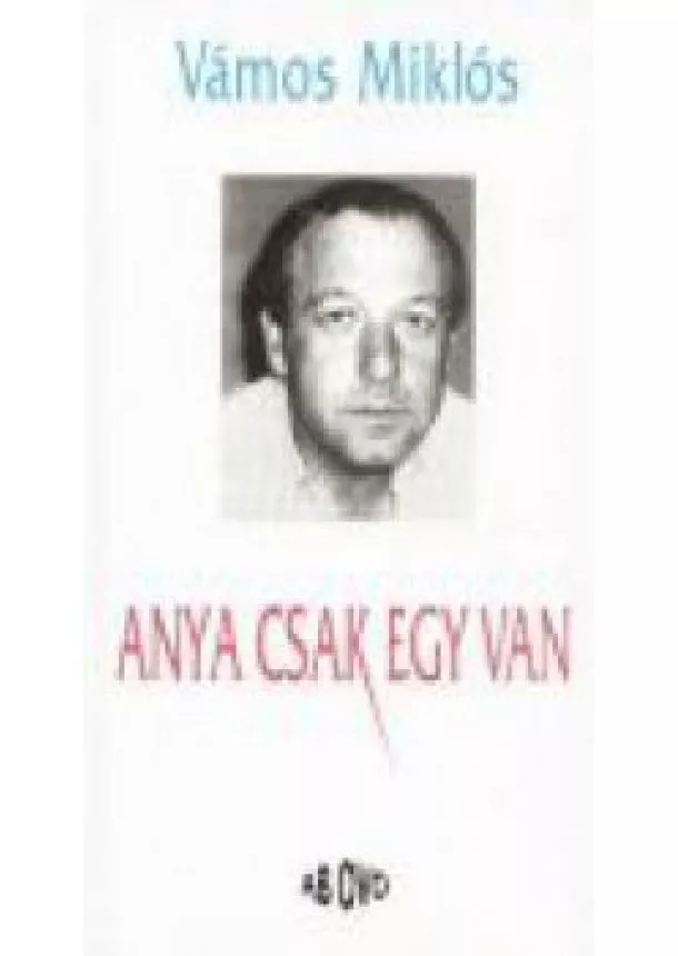 VÁMOS MIKLÓS - ANYA CSAK EGY VAN