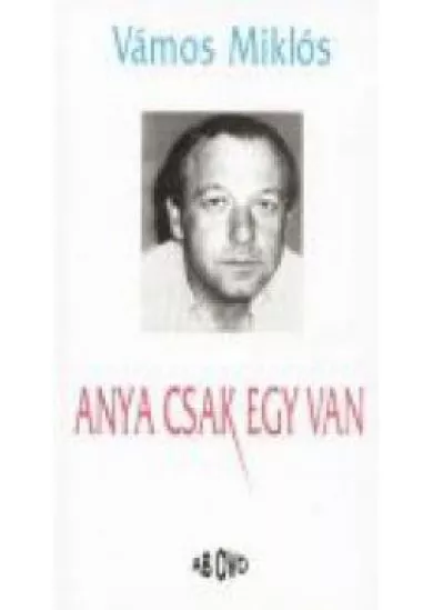 ANYA CSAK EGY VAN