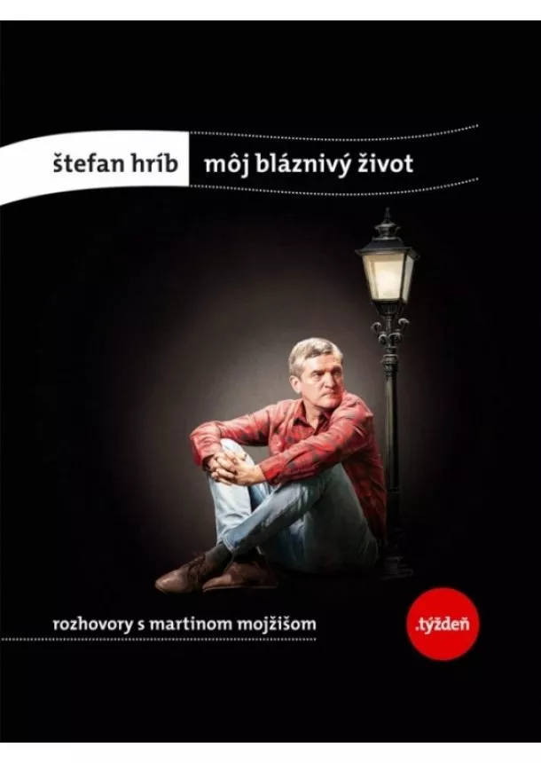 Štefan Hríb, Martin Mojžiš - Môj bláznivý život-rozhovory s Martinom Mojžišom