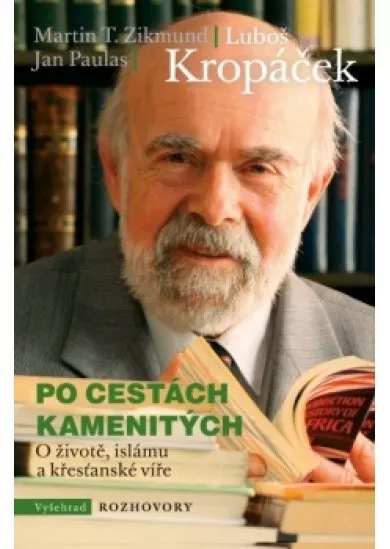 Po cestách kamenitých - O životě, islámu a křesťanské víře