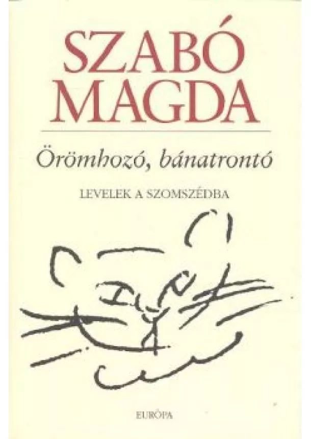 SZABÓ MAGDA - ÖRÖMHOZÓ, BÁNATRONTÓ