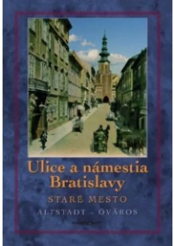 Tivadar Ortvay - Ulice a námestia Bratislavy  - Staré mesto