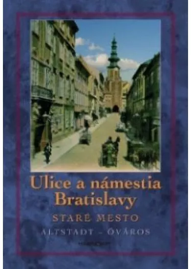 Ulice a námestia Bratislavy  - Staré mesto