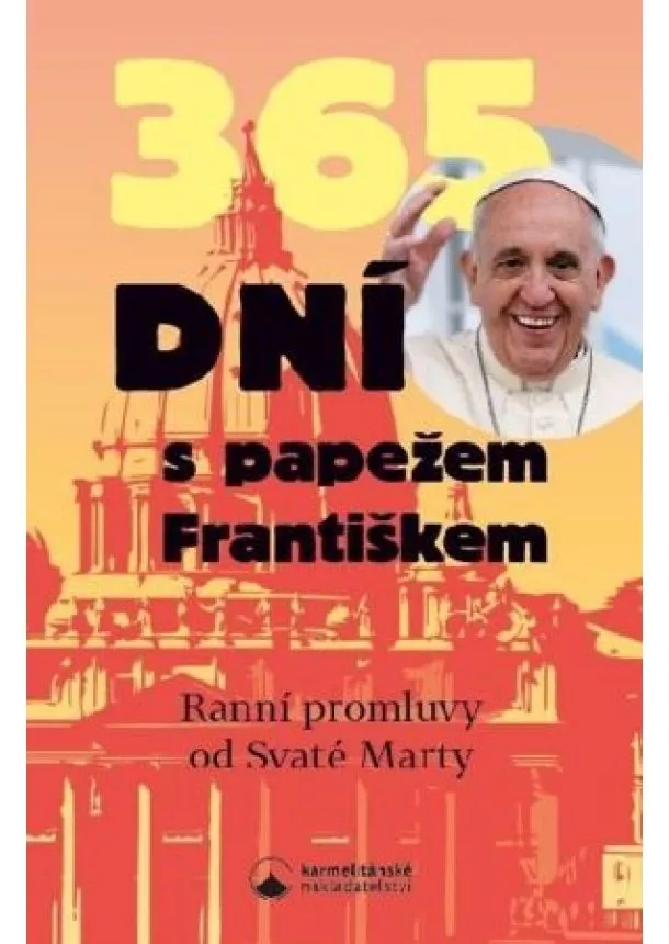 František Papež - 365 dní s papežem Františkem - Ranní promluvy od Svaté Marty
