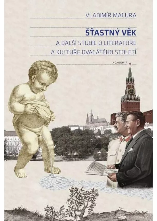 Vladimír Macura - Šťastný věk a další studie o literatuře a kultuře dvacátého století