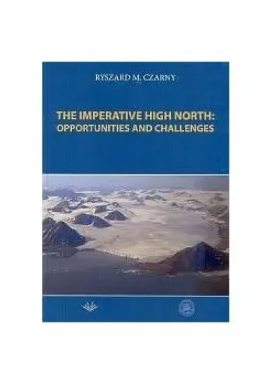 The Imperative High North: Opportunities and Challenge