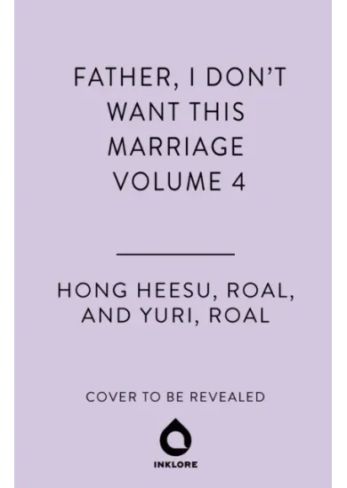 Father, I Dont Want This Marriage, Vol. 4