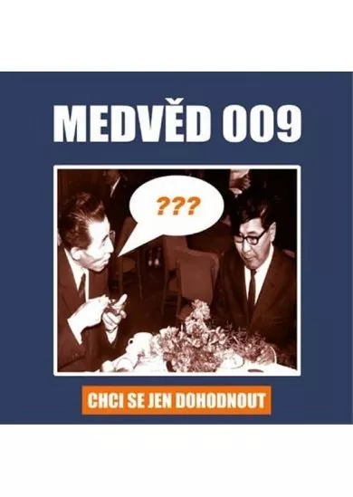MEDVĚD 009  CHCI SE JEN DOHODNOUT