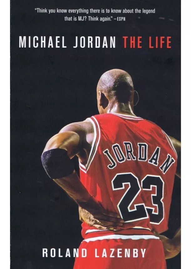 Roland Lazenby - Michael Jordan: The Life