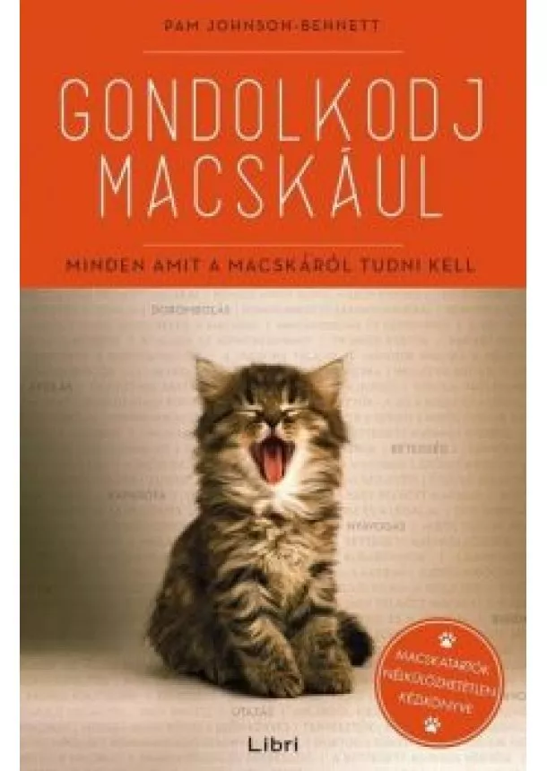Pam Johnson-Bennett - Gondolkodj macskául - Minden, amit a macskáról tudni kell
