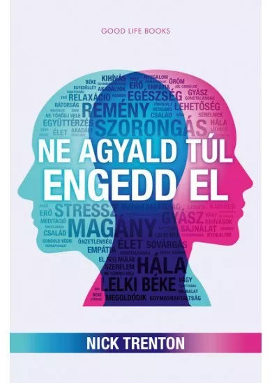 Ne agyald túl, engedd el (új kiadás)