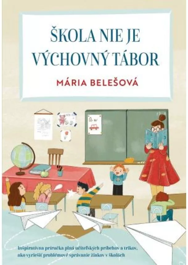 Mária Belešová - Škola nie je výchovný tábor