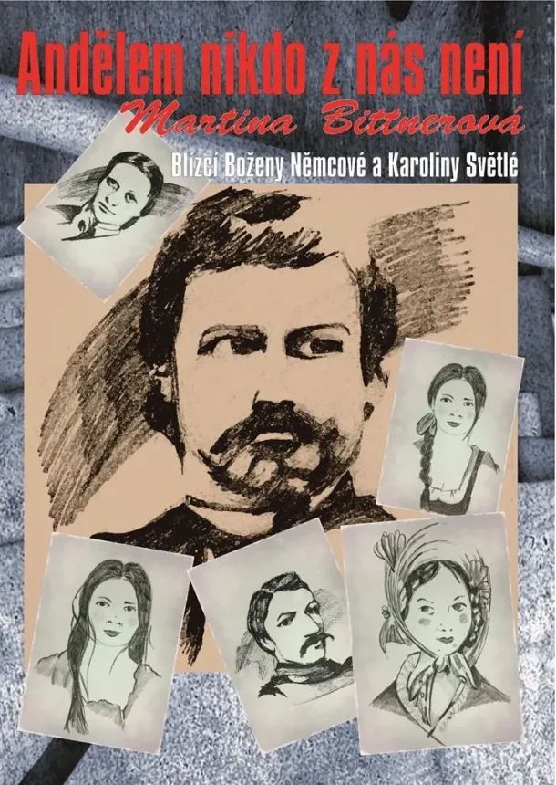 Martina Bittnerová - Andělem nikdo z nás není - Blízcí Boženy Němcové a Karoliny Světlé