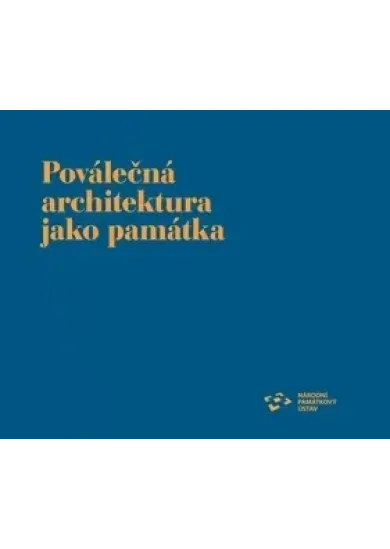 Poválečná architektura jako památka - Proměny pražských staveb z období 1945–1989