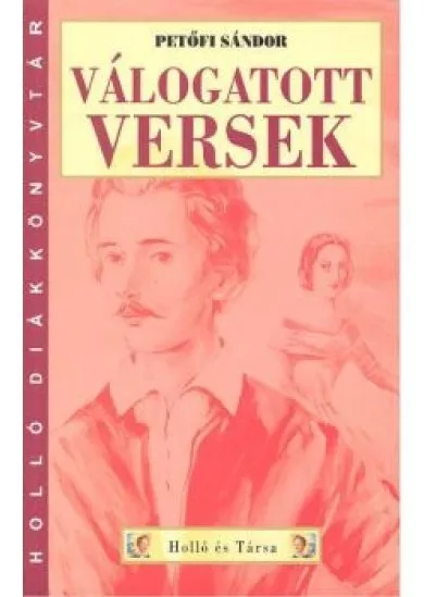 PETŐFI SÁNDOR VÁLOGATOTT VERSEK /HOLLÓ DIÁKKÖNYVTÁR