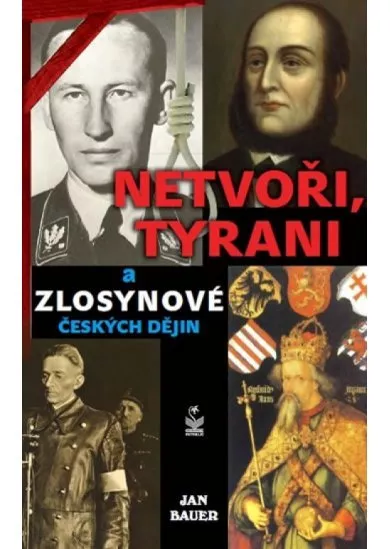 Netvoři, tyrani a zlosynové čes. dějin