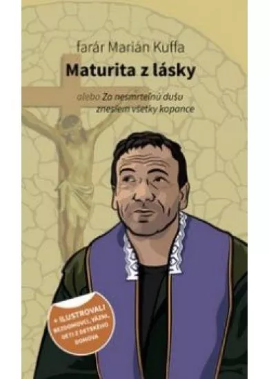 Maturita z lásky -  alebo Za nesmrteľnú dušu znesiem všetky kopance