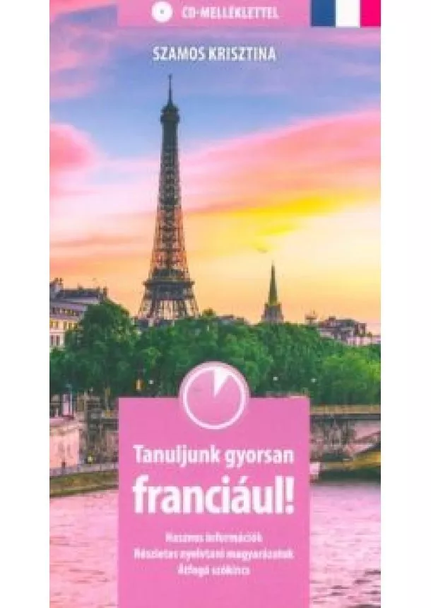 Szamos Krisztina - Tanuljunk gyorsan franciául! CD-melléklettel