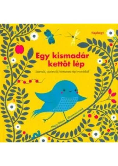 Egy kismadár kettőt lép - Számoló, kiszámoló, hintáztató népi mondókák