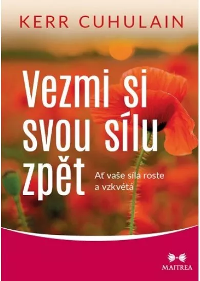 Vezmi si svou sílu zpět - Ať vaše síla roste a vzkvétá