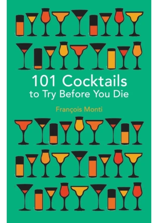 François Monti - 101 Cocktails to Try Before You Die