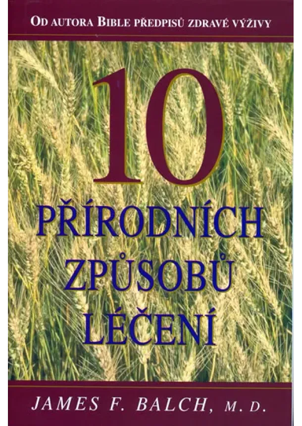 James F. Balch - 10 přírodních způsobů léčení