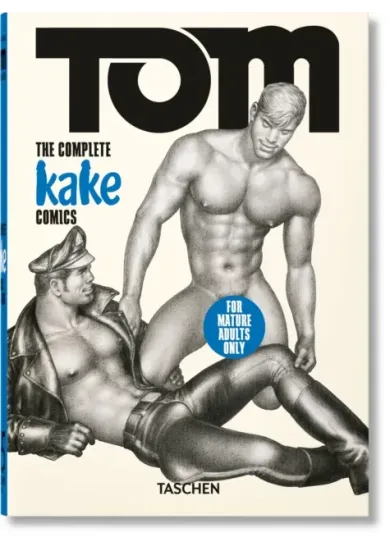 Tom of Finland. The Complete Kake Comics. 45th Ed.