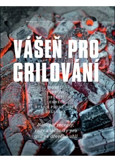 Vášeň pro grilování - Nejlepší recepty, rady a techniky