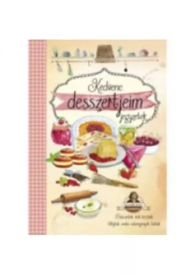 Kedvenc desszertjeim - Horváth Ilona receptekkel 