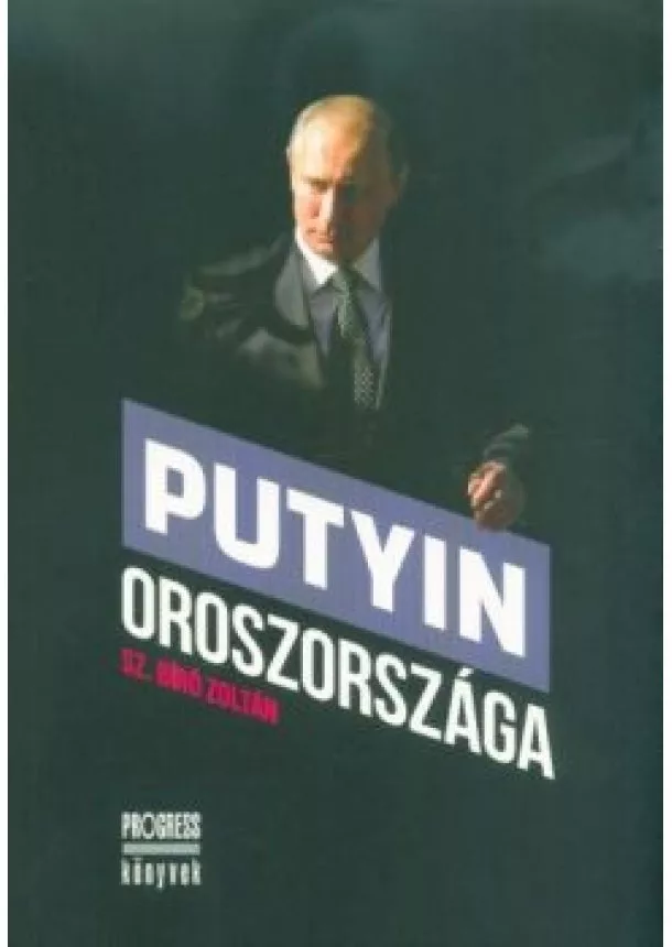 Sz. Bíró Zoltán - Putyin Oroszországa
