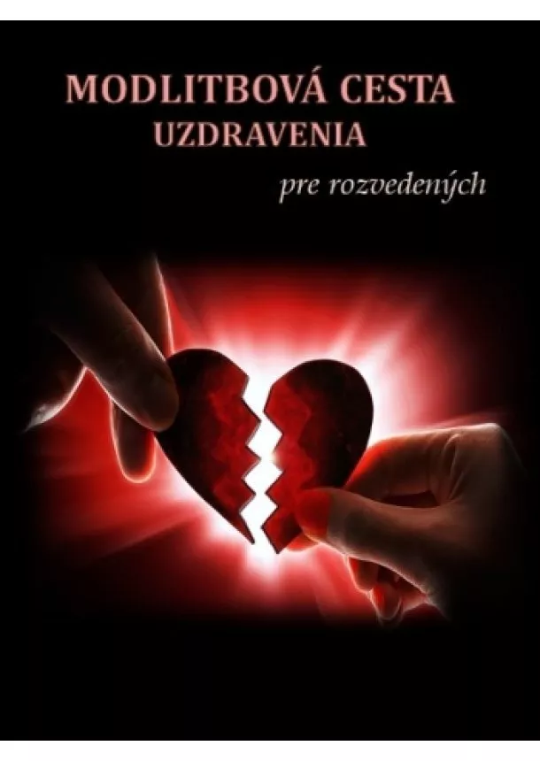 Mária Vicenová - Modlitbová cesta uzdravenia pre rozvedených