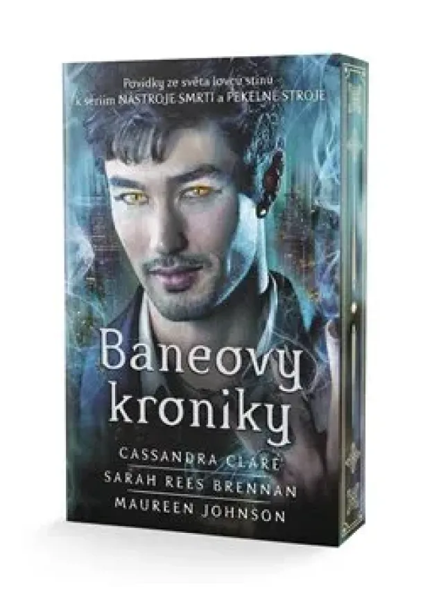 Cassandra Clare, Sarah Rees Brennan, Maureen Johnson - Baneovy kroniky - Povídky ze světa lovců stínů k sériím Nástroje smrti a Pekelné stroje (s ořízka)