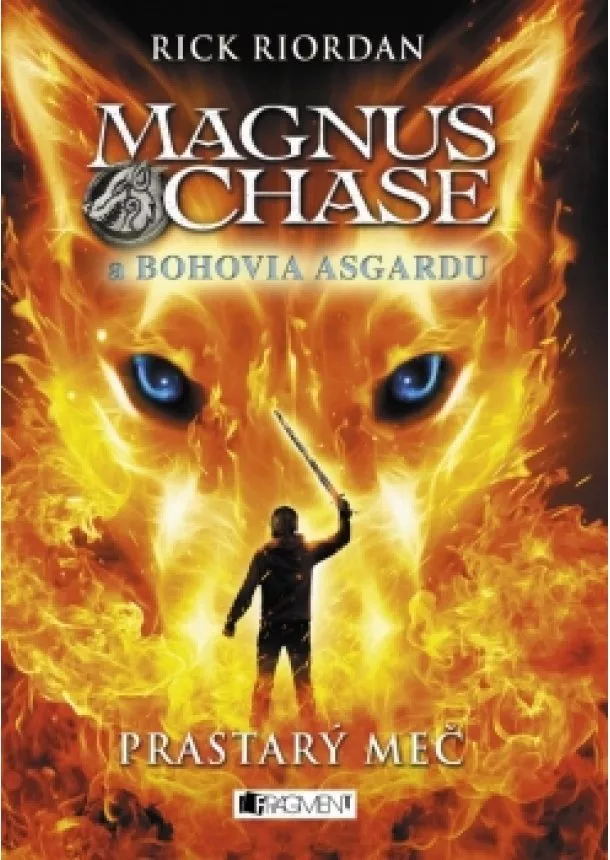 RICK RIORDAN - Magnus Chase a bohovia Asgardu – Prastarý meč