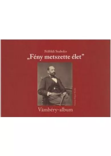 Fény metszette élet - Vámbéry - album