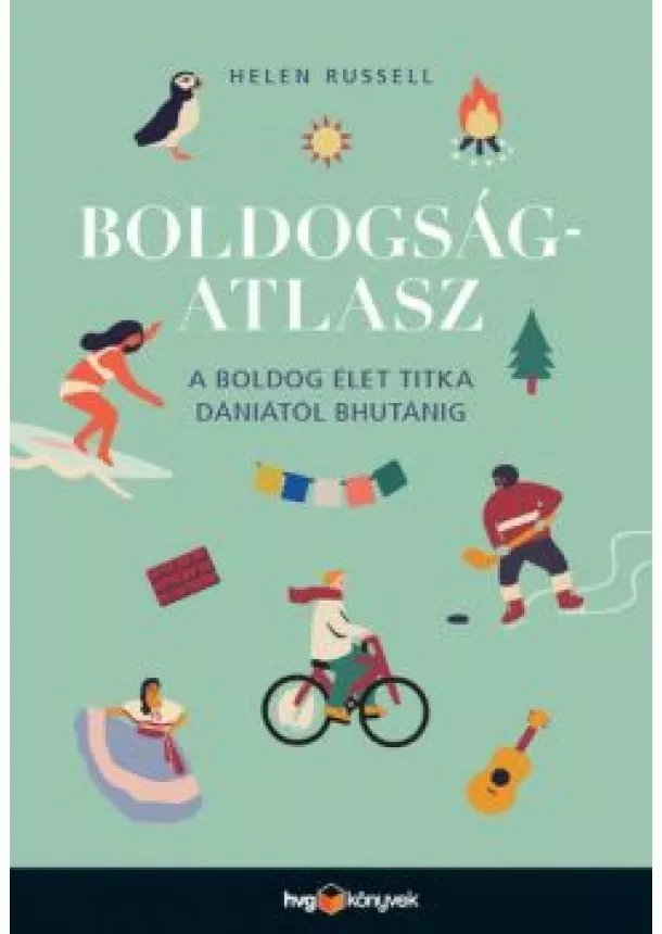 Helen Russell - Boldogságatlasz - A boldog élet titka Dániától Bhutánig