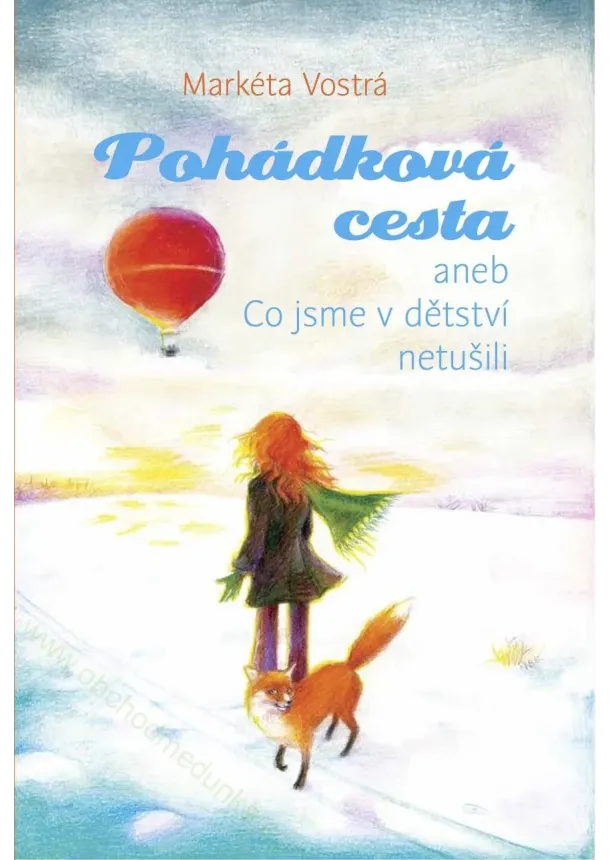 Markéta Vostrá - Pohádková cesta aneb co jsme v dětství netušili