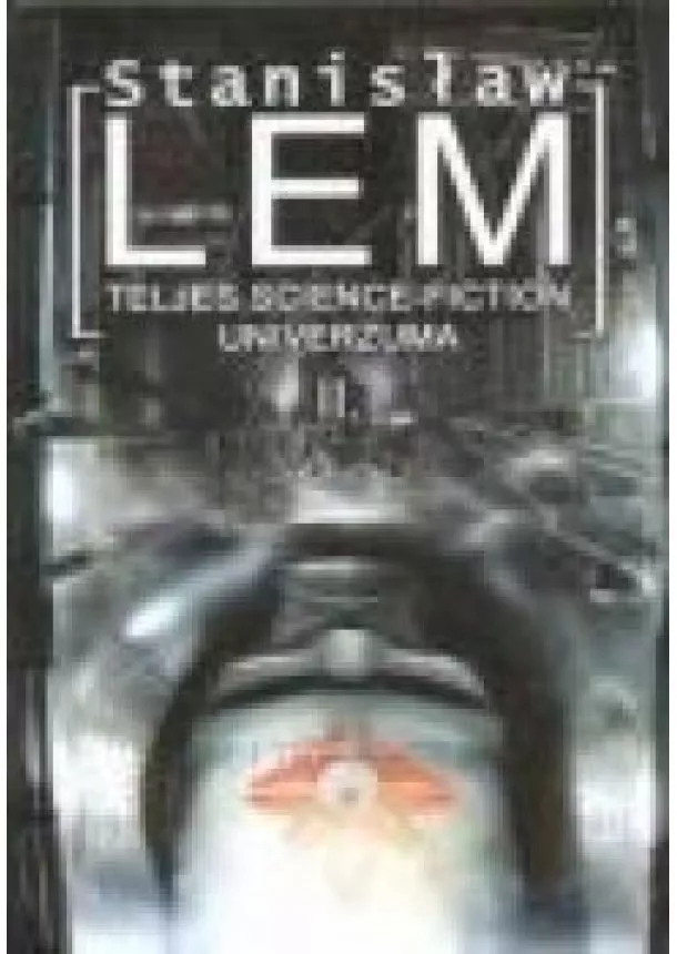 Stanislaw Lem - STANISLAW LEM TELJES SCIENCE-FICTION UNIVERZUMA II.
