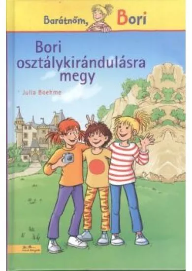 Bori osztálykirándulásra megy /Barátnőm, Bori