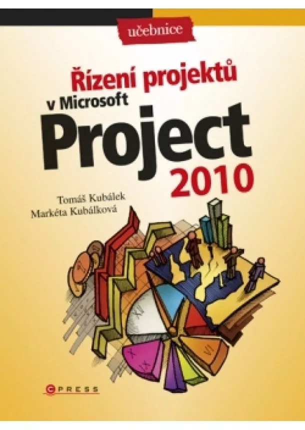 Markéta Kubálková, Tomáš Kubálek - Řízení projektů v Microsoft Project 2010