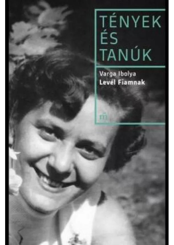 Varga Ibolya - Levél fiamnak - Tények és Tanúk
